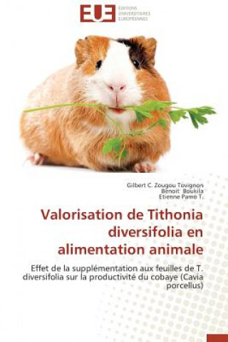 Könyv Valorisation de Tithonia Diversifolia En Alimentation Animale Gilbert C. Zougou Tovignon