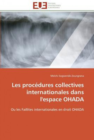 Book Les Proc dures Collectives Internationales Dans l'Espace Ohada Melchi Sogwende Zoungrana