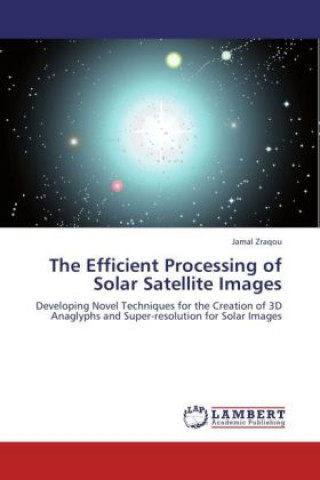 Kniha The Efficient Processing of Solar Satellite Images Jamal Zraqou