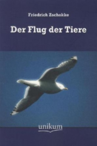 Knjiga Der Flug der Tiere Friedrich Zschokke