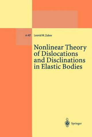 Kniha Nonlinear Theory of Dislocations and Disclinations in Elastic Bodies Leonid M. Zubov