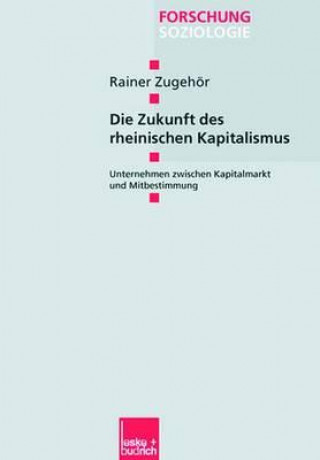 Könyv Zukunft Des Rheinischen Kapitalismus Rainer Zugehör