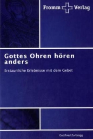 Kniha Gottes Ohren hoeren anders Gottfried Zurbrügg