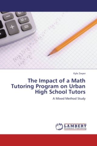 Carte The Impact of a Math Tutoring Program on Urban High School Tutors Kyle Zwyer