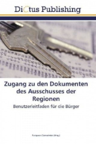 Kniha Zugang zu den Dokumenten des Ausschusses der Regionen European Commission European Commission