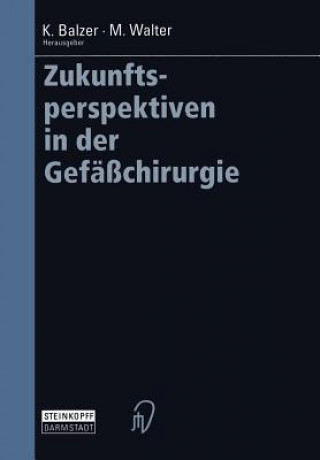 Carte Zukunftsperspektiven in der Gefäßchirurgie Klaus Balzer