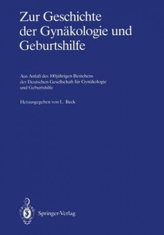Könyv Zur Geschichte der Gynakologie und Geburtshilfe Lutwin Beck
