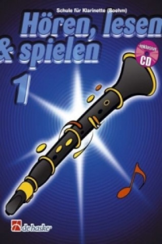 Drucksachen Hören, lesen & spielen, Schule für Klarinette (Boehm), m. Audio-CD. Bd.1 Joop Boerstoel