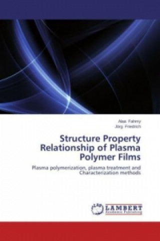 Kniha Structure Property Relationship of Plasma Polymer Films Alaa Fahmy