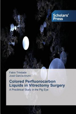 Kniha Colored Perfluorocarbon Liquids in Vitrectomy Surgery Fabio Trindade