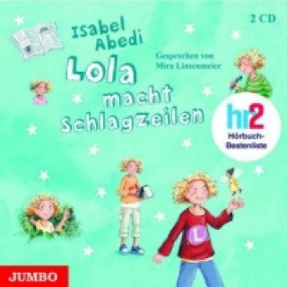 Audio Lola macht Schlagzeilen, 2 Audio-CDs Isabel Abedi