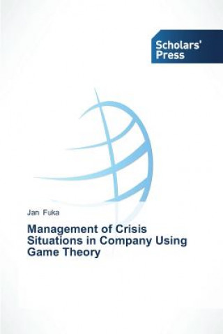 Carte Management of Crisis Situations in Company Using Game Theory Fuka Jan