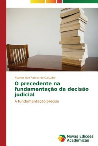 Könyv O precedente na fundamentacao da decisao judicial Ricardo José Ramos de Carvalho