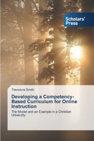 Book Developing a Competency-Based Curriculum for Online Instruction Theodore Smith