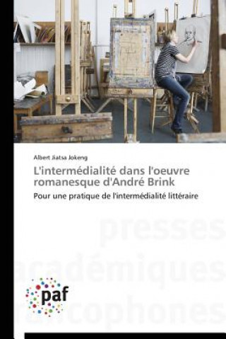 Kniha L'Intermedialite Dans l'Oeuvre Romanesque d'Andre Brink Albert Jiatsa Jokeng