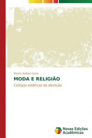 Könyv Moda e religiao Marina Seibert Cezar