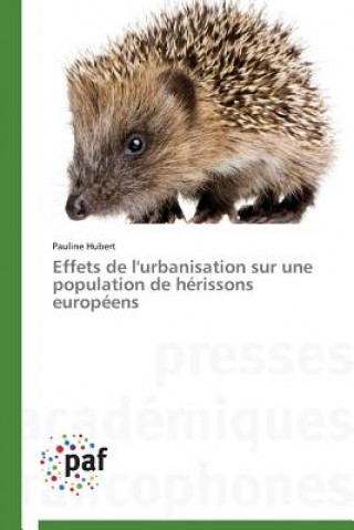 Buch Effets de l'Urbanisation Sur Une Population de Herissons Europeens Pauline Hubert