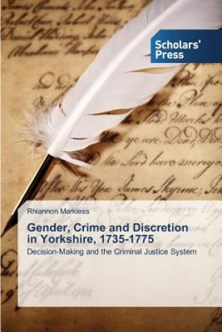 Książka Gender, Crime and Discretion in Yorkshire, 1735-1775 Rhiannon Markless