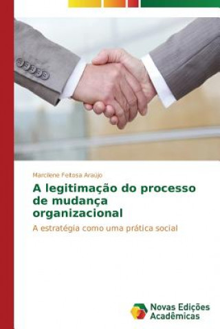 Carte legitimacao do processo de mudanca organizacional Marcilene Feitosa Araújo