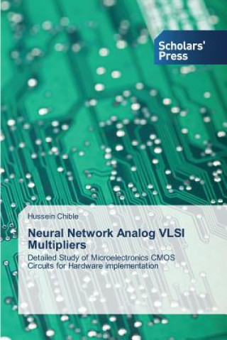 Книга Neural Network Analog VLSI Multipliers Hussein Chible