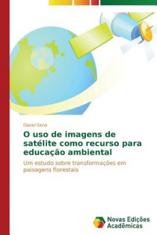 Książka O uso de imagens de satelite como recurso para educacao ambiental Daniel Sena