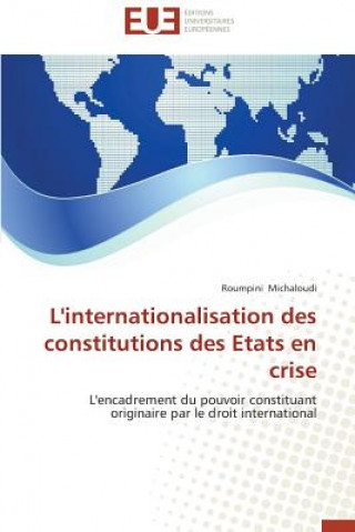 Könyv L'Internationalisation Des Constitutions Des Etats En Crise Roumpini Michaloudi