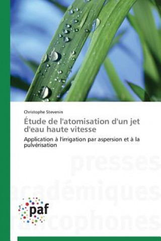 Kniha Etude de l'Atomisation d'Un Jet d'Eau Haute Vitesse Christophe Stevenin