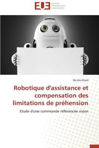 Książka Robotique d'Assistance Et Compensation Des Limitations de Prehension Nicolas Biard