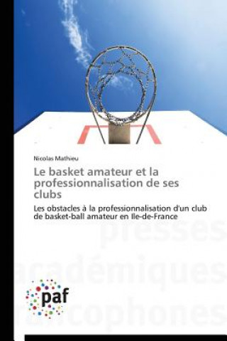 Kniha Le Basket Amateur Et La Professionnalisation de Ses Clubs Nicolas Mathieu