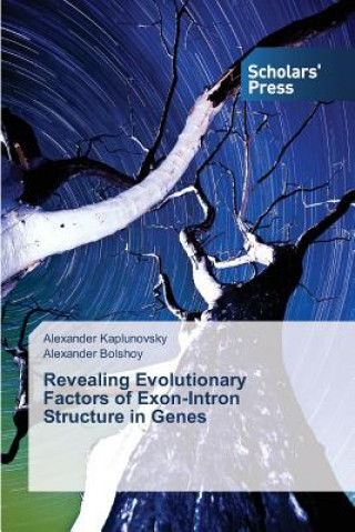 Kniha Revealing Evolutionary Factors of Exon-Intron Structure in Genes Alexander Kaplunovsky