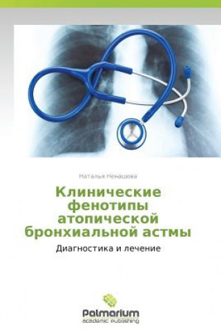 Kniha Klinicheskie Fenotipy Atopicheskoy Bronkhial'noy Astmy Natal'ya Nenasheva