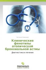 Könyv Klinicheskie Fenotipy Atopicheskoy Bronkhial'noy Astmy Natal'ya Nenasheva