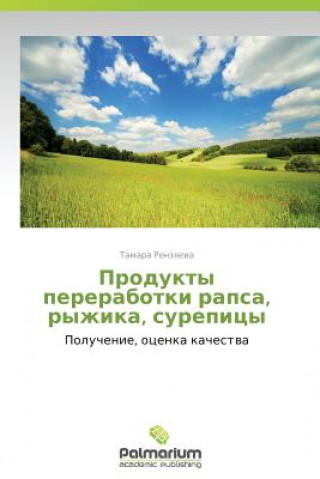 Kniha Produkty Pererabotki Rapsa, Ryzhika, Surepitsy Tamara Renzyaeva