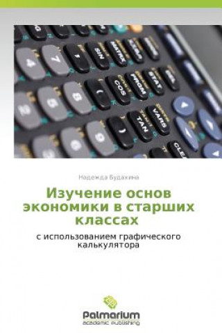 Könyv Izuchenie Osnov Ekonomiki V Starshikh Klassakh Nadezhda Budakhina