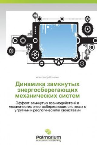 Kniha Dinamika Zamknutykh Energosberegayushchikh Mekhanicheskikh Sistem Aleksandr Kozachok