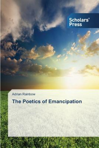 Knjiga Poetics of Emancipation Adrian Rainbow