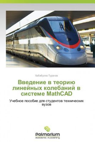 Kniha Vvedenie V Teoriyu Lineynykh Kolebaniy V Sisteme MathCAD Khabibulla Turanov