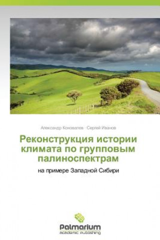 Könyv Rekonstruktsiya Istorii Klimata Po Gruppovym Palinospektram Aleksandr Konovalov