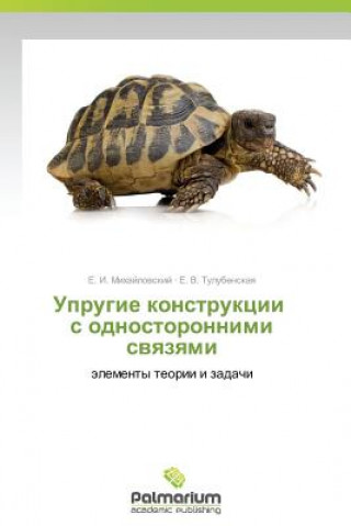 Könyv Uprugie Konstruktsii S Odnostoronnimi Svyazyami E. I. Mikhaylovskiy