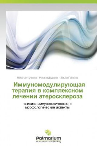 Könyv Immunomoduliruyushchaya Terapiya V Kompleksnom Lechenii Ateroskleroza Chuchkova Natal'ya