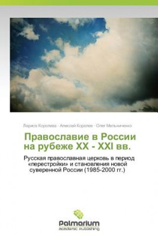 Kniha Pravoslavie V Rossii Na Rubezhe Khkh - Khkhi VV. Larisa Koroleva