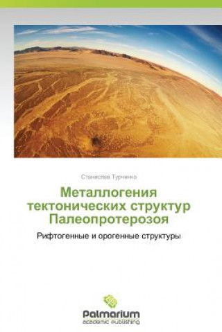 Carte Metallogeniya tektonicheskikh struktur Paleoproterozoya Stanislav Turchenko