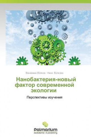 Carte Nanobakteriya-Novyy Faktor Sovremennoy Ekologii Veniamin Volkov