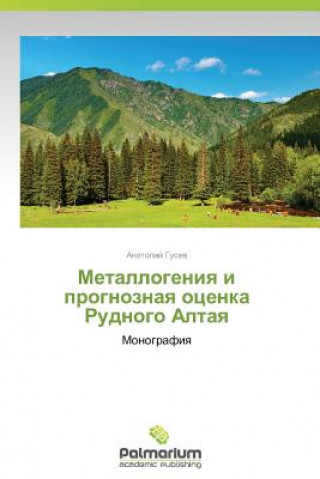 Buch Metallogeniya I Prognoznaya Otsenka Rudnogo Altaya Anatoliy Gusev