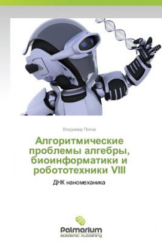 Książka Algoritmicheskie Problemy Algebry, Bioinformatiki I Robototekhniki VIII Vladimir Popov
