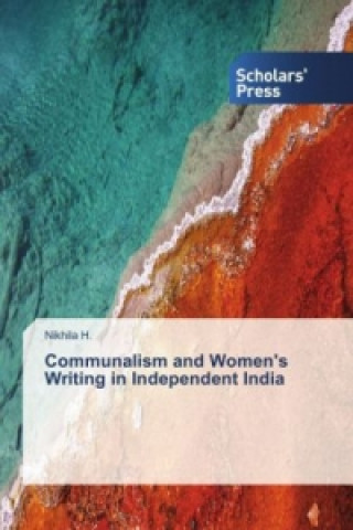 Könyv Communalism and Women's Writing in Independent India Nikhila H.