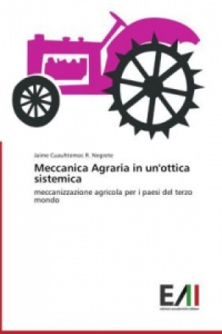 Книга Meccanica Agraria in Un'ottica Sistemica Jaime Cuauhtemoc R. Negrete