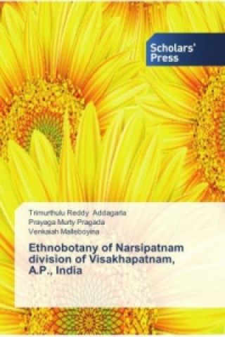 Książka Ethnobotany of Narsipatnam division of Visakhapatnam, A.P., India Trimurthulu Reddy Addagarla