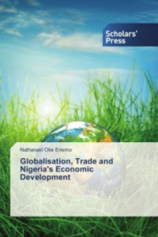 Książka Globalisation, Trade and Nigeria's Economic Development Nathanael Oke Eriemo