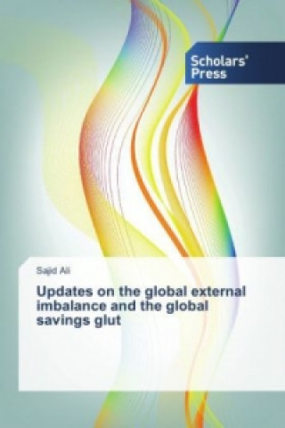 Knjiga Updates on the Global External Imbalance and the Global Savings Glut Sajid Ali